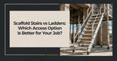 Scaffold Stairs vs Ladders: Which Access Option Is Better for Your Job?