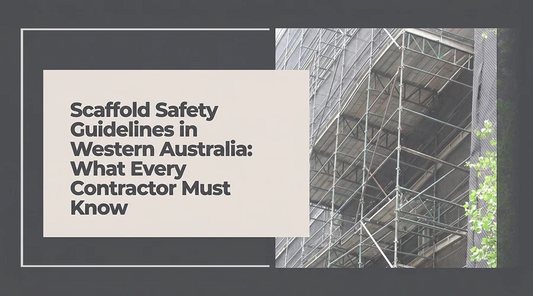 Scaffold Safety Guidelines in Western Australia: What Every Contractor Must Know